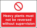 Do Not Reverse Heavy Plants Without Supervision Sign | Elevate Signs