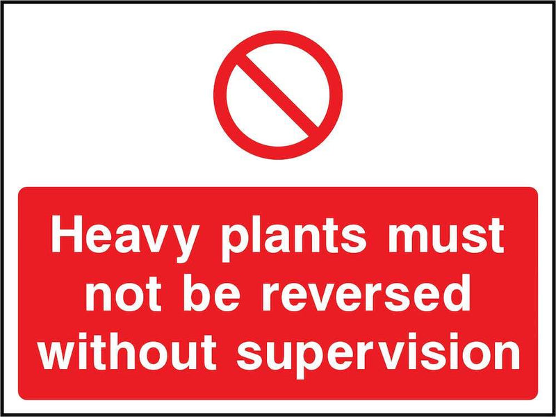 Do Not Reverse Heavy Plants Without Supervision Sign | Elevate Signs