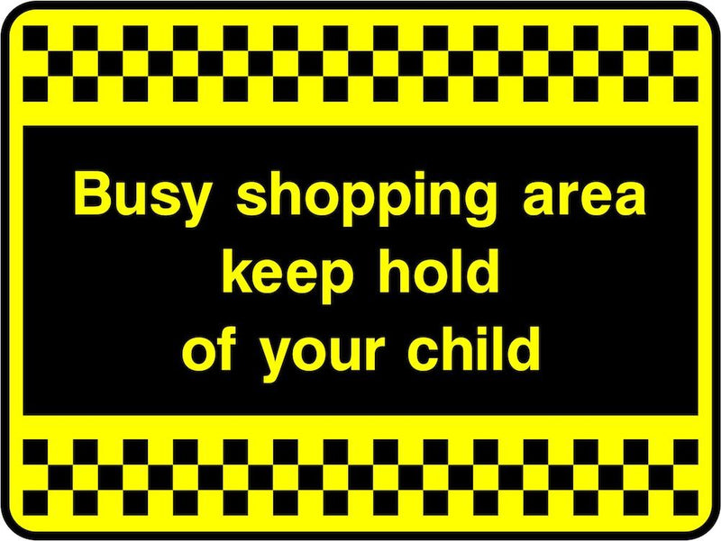 Security Sign: Shopping Area, Keep Hold of Child