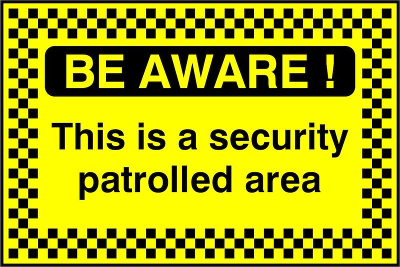 Security Sign: Be Aware, Security Patrolled Area