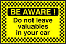 Security Sign: Be Aware, Don't Leave Valuables In Car